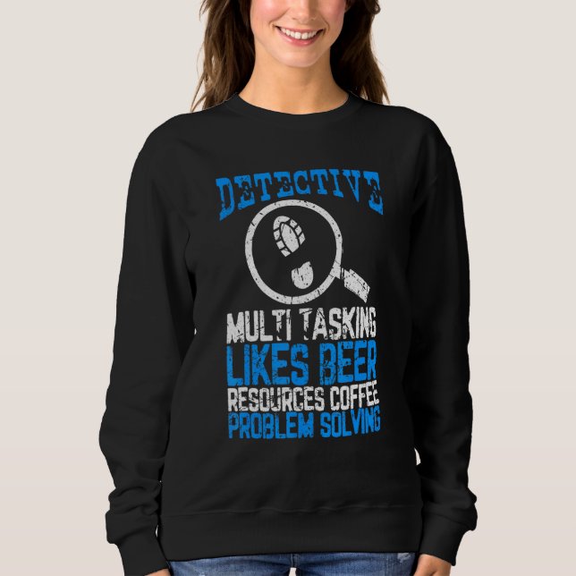 Detective Multi Tasking Problem Solving Distressed Sweatshirt (Front)