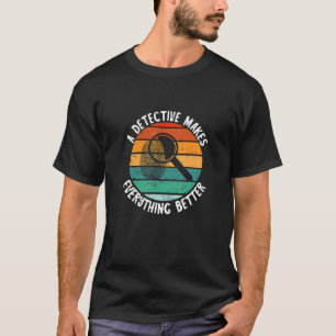 Detective Retro Vintage Makes Everything Better Sp T-Shirt