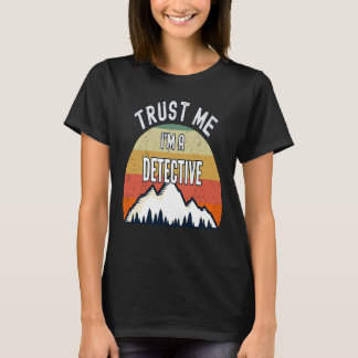 Detective  Trust Me I'm a Detective T-Shirt