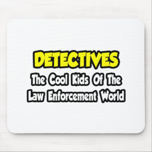 Detectives...Cool Kids Law Enforcement World Mouse Pad