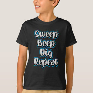 Detector Detectorist Metal Detecting Repeat Gift T-Shirt