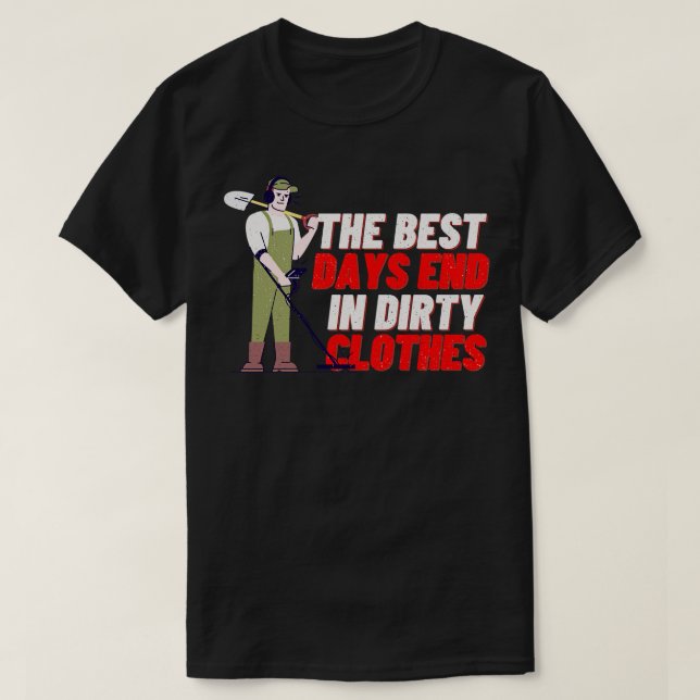 Detectoring Dirty Clothes Treasure Fun T-Shirt (Design Front)