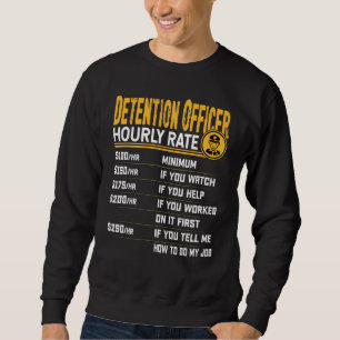 Detention Officer Hourly Rate Prison Corrections O Sweatshirt