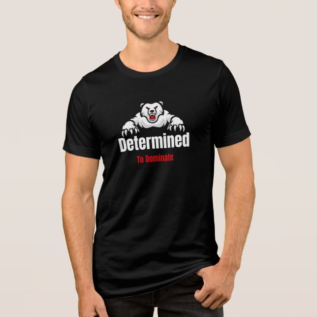 Determined to Dominate Tri-Blend Shirt (Front)