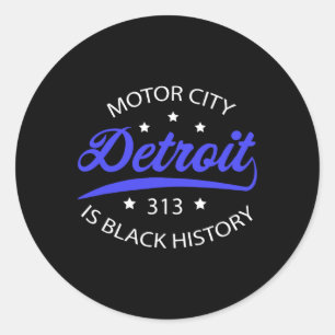 Detroit 313 Motor City Black History Month  Classic Round Sticker