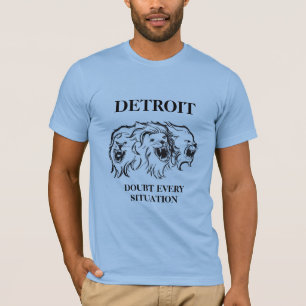 Detroit - doubt every situation T-Shirt