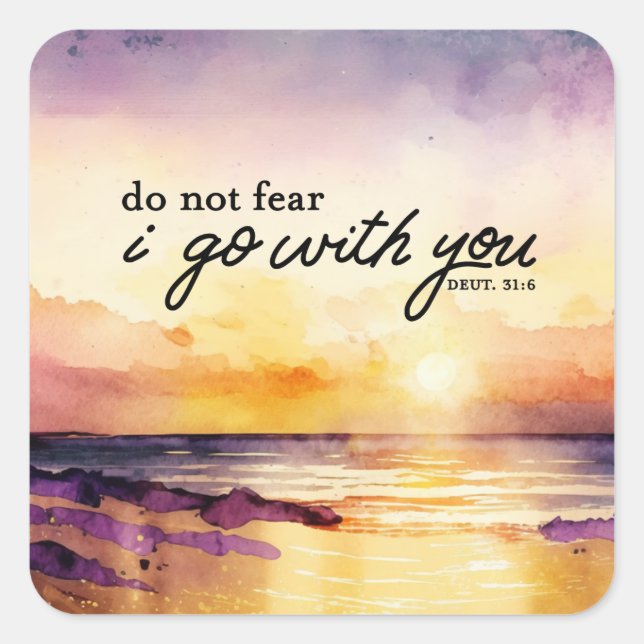 Deuteronomy 31:6 Do Not Fear I go with you Bible Square Sticker (Front)