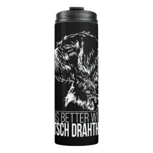 Deutsch Drahthaar life is better dog saying Thermal Tumbler