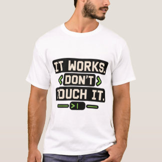 Developer Humour "Don't Touch It" Tee
