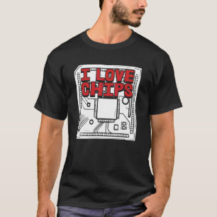 Developer Software Programmer Coding I Love Chips T-Shirt