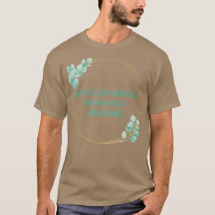 Developmental Therapist Hearing in Greenery Hoop T-Shirt