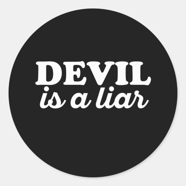 Devil Is A Liar - Funny Religious Quotes Classic Round Sticker (Front)