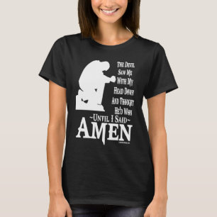 Devil saw me with head down Thought he had won Ame T-Shirt