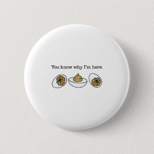 Deviled Egg You Know Why I’m Here Funny Thanksgivi 6 Cm Round Badge