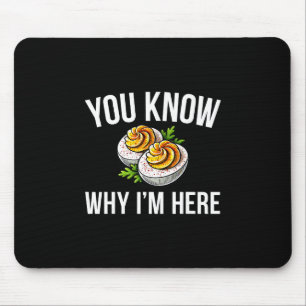 Deviled Egg You Know Why I'm Here Thanksgiving 1 Mouse Pad