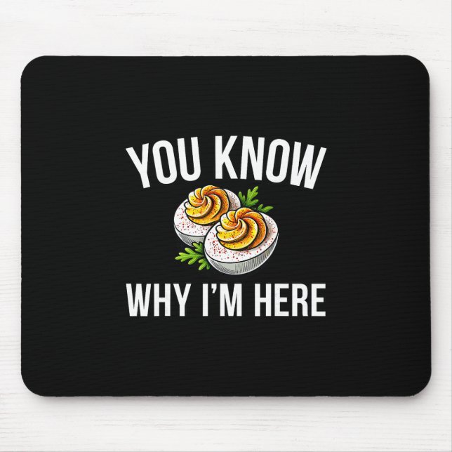 Deviled Egg You Know Why I'm Here Thanksgiving 1  Mouse Pad (Front)
