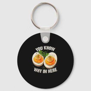 Deviled Egg You Know Why I'm Here Thanksgiving Key Ring