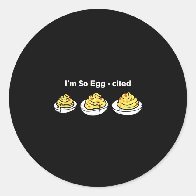 Deviled Eggs I'm So Egg-cited Thanksgiving Men Wom Classic Round Sticker (Front)
