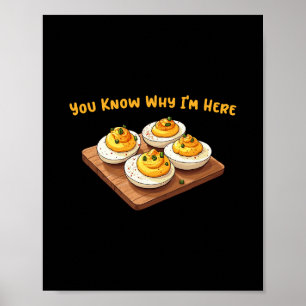 Deviled Eggs You Know Why Im Here Deviled Egg Than Poster