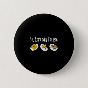 Deviled Eggs You Know Why Im Here Thanksgiving 6 Cm Round Badge