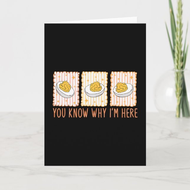 Deviled Eggs You Know Why Im Here Thanksgiving Men Card (Front)