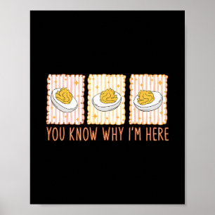 Deviled Eggs You Know Why Im Here Thanksgiving Men Poster