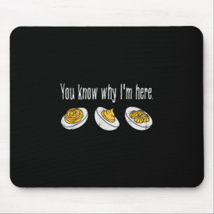Deviled Eggs You Know Why Im Here Thanksgiving Mouse Pad