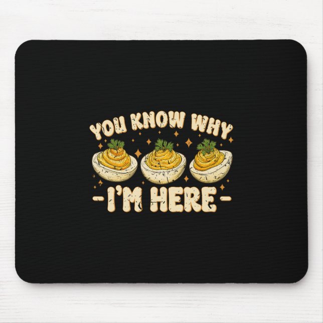 Deviled Eggs You Know Why Im Here Thanksgiving Wom Mouse Pad (Front)