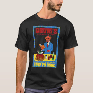 Devil's Cooking Show Marry A Guy Who Knows How To T-Shirt