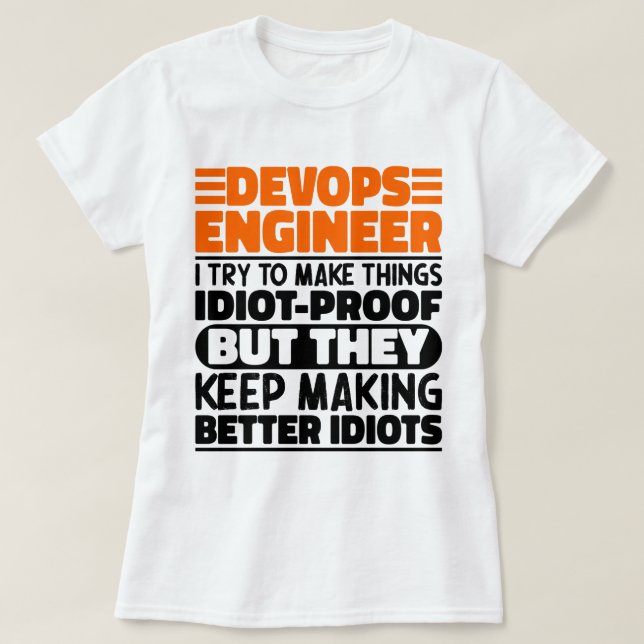 Devops Engineer I Try To Make Things Funny Sayings T-Shirt (Design Front)