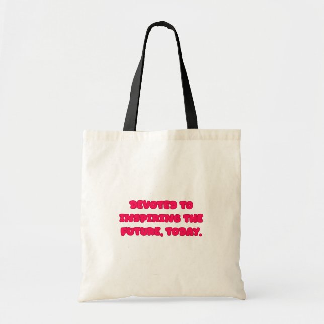 Devoted To Inspiring The Future Today Educator Tote Bag (Front)