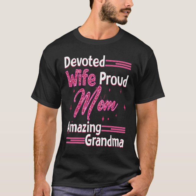Devoted Wife Proud Mom Amazing Grandma Mama Nana M T-Shirt (Front)