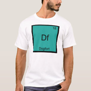 Df - Dogfort Funny Element Chemistry Symbol Tee