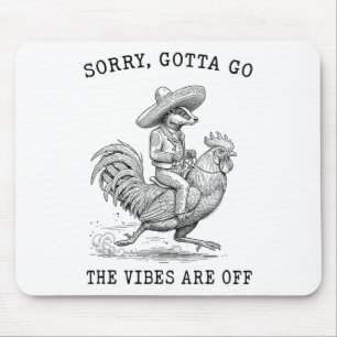Dger Riding Chicken Meme Sorry Gotta Go Vibes Are Mouse Pad