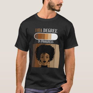 Dha In Progress Doctoral Candidate Student Black A T-Shirt