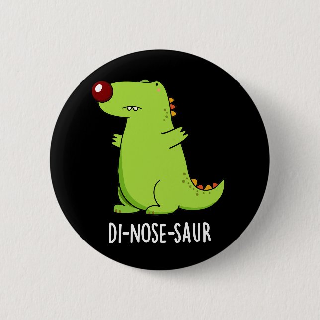 Di-nose-saur Funny Dinosaur Pun Dark BG 6 Cm Round Badge (Front)