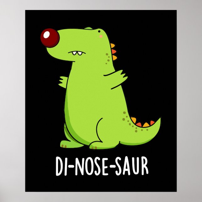 Di-nose-saur Funny Dinosaur Pun Dark BG Poster (Front)