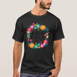 Dia de las madres camisa MAMA CHULA regalos gifts T-Shirt