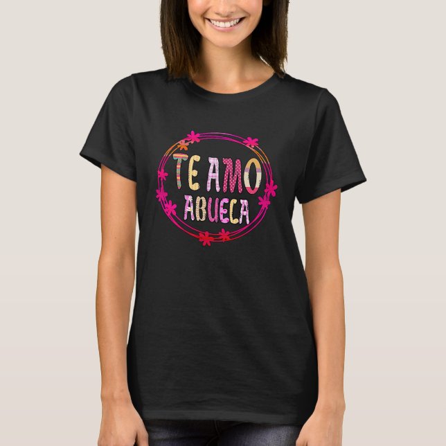 Dia de las Madres Te amo Abuela Grandma  en espano T-Shirt (Front)