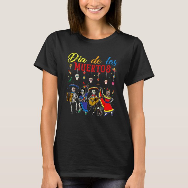 Dia De Los Muertos Day Of The Dead Mexican Skeleto T-Shirt (Front)