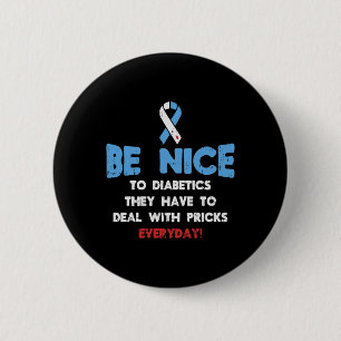 Diabetes Awareness Be Nice To Diabetic Fighter  6 Cm Round Badge