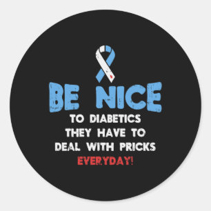 Diabetes Awareness Be Nice To Diabetic Fighter  Classic Round Sticker