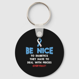 Diabetes Awareness Be Nice To Diabetic Fighter  Key Ring