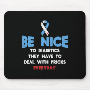 Diabetes Awareness Be Nice To Diabetic Fighter Mouse Pad