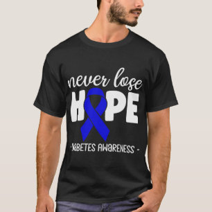 Diabetes Awareness Blue Ribbon Never Lose Hope Typ T-Shirt
