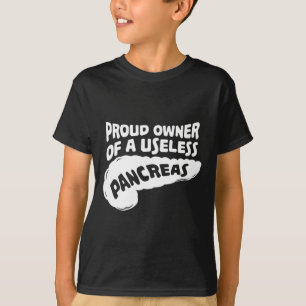 Diabetes Awareness Gift I Proud Owner Of A Useless T-Shirt
