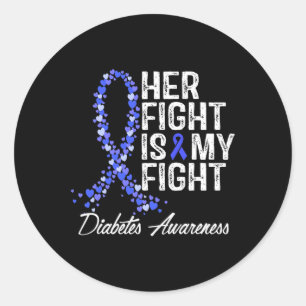 Diabetes Awareness Her Fight Is My Fight  Classic Round Sticker