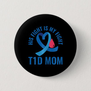 Diabetes Awareness His Fight Is My Fight T1D Mum  6 Cm Round Badge