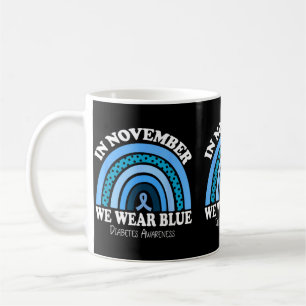 Diabetes Awareness In November We Wear Blue Coffee Mug