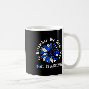 Diabetes Awareness In November We Wear Blue Sunflo Coffee Mug